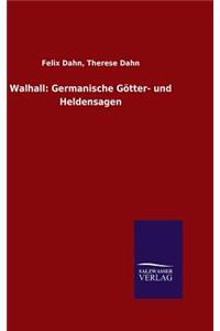 Walhall: Germanische Götter- und Heldensagen