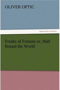Freaks of Fortune or, Half Round the World