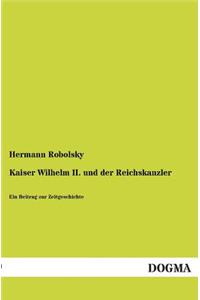 Kaiser Wilhelm II. Und Der Reichskanzler