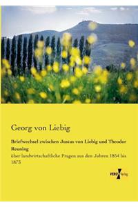 Briefwechsel zwischen Justus von Liebig und Theodor Reuning