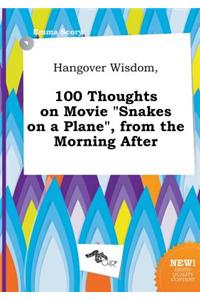 Hangover Wisdom, 100 Thoughts on Movie Snakes on a Plane, from the Morning After