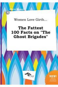Women Love Girth... the Fattest 100 Facts on the Ghost Brigades