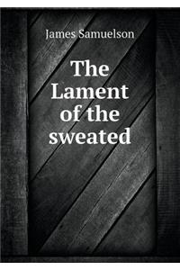 The Lament of the Sweated