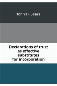 Declarations of Trust as Effective Substitutes for Incorporation