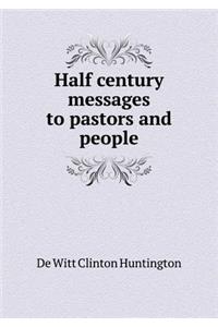 Half Century Messages to Pastors and People