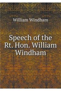 Speech of the Rt. Hon. William Windham