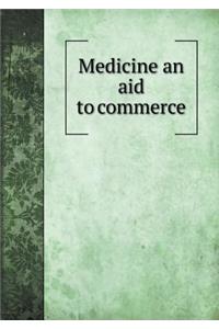 Medicine an Aid to Commerce