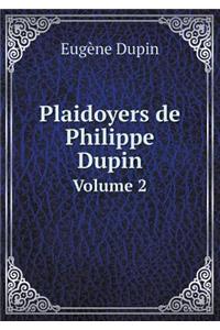 Plaidoyers de Philippe Dupin Volume 2