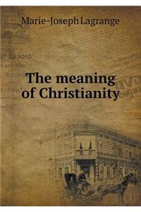 The meaning of Christianity