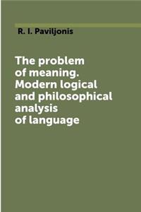 The problem of meaning. Modern logical and philosophical analysis of language