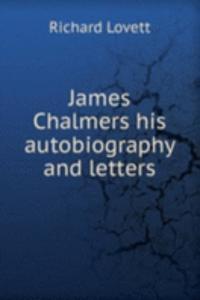James Chalmers his autobiography and letters
