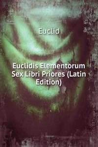 Euclidis Elementorum Sex Libri Priores (Latin Edition)