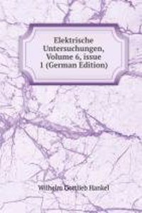 Elektrische Untersuchungen, Volume 6, issue 1 (German Edition)