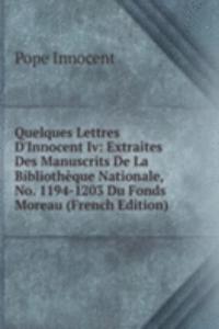 Quelques Lettres D'Innocent Iv: Extraites Des Manuscrits De La Bibliotheque Nationale, No. 1194-1203 Du Fonds Moreau (French Edition)
