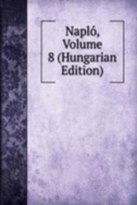 Naplo, Volume 8 (Hungarian Edition)