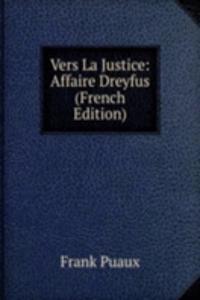 Vers La Justice: Affaire Dreyfus (French Edition)