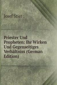 Priester Und Propheten: Ihr Wirken Und Gegenseitiges Verhaltniss (German Edition)