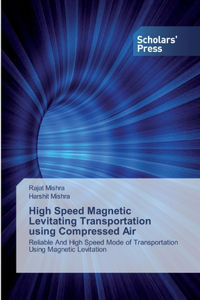 High Speed Magnetic Levitating Transportation using Compressed Air
