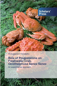 Role of Progesterone on Freshwater Crab, Oziothelphusa Senex Senex