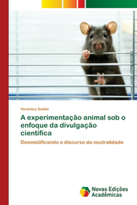 A experimentação animal sob o enfoque da divulgação científica