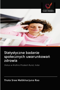 Statystyczne badanie spolecznych uwarunkowan zdrowia