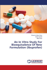 In Vitro Study For Bioequivalence Of New Formulation (Ibuprofen)