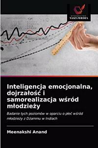 Inteligencja emocjonalna, dojrzalośc i samorealizacja wśród mlodzieży