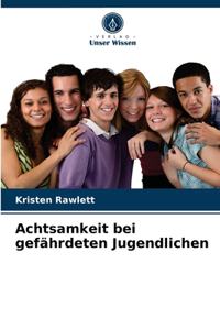 Achtsamkeit bei gefährdeten Jugendlichen