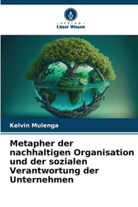 Metapher der nachhaltigen Organisation und der sozialen Verantwortung der Unternehmen