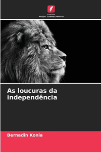 As loucuras da independência