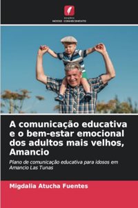 A comunicação educativa e o bem-estar emocional dos adultos mais velhos, Amancio