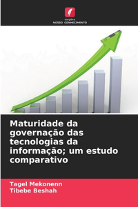 Maturidade da governação das tecnologias da informação; um estudo comparativo