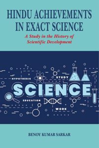 Hindu Achievements in Exact Science A Study in the History of Scientific Development