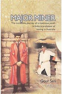Major Miner; The Incredible Journey of a Muninous Youth in India to Professor of Mining in Australia