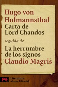 Carta de Lord Chandos / Letter of Lord Chandos: Seguida De La Herrumbre De Los Signos, Hofmannsthal Y La Carta De Lord Chandos De Claudio Magris