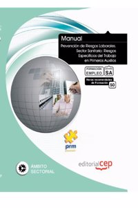Manual Prevencion de Riesgos Laborales. Sector Sanitario: Riesgos Especificos del Trabajo en Primeros Auxilios. Formacion para el Empleo