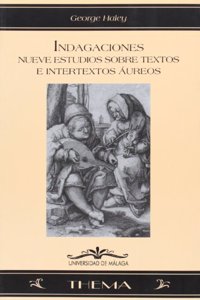Indagaciones: Nueve Estudios Sobre Textos E Intertextos Aureos