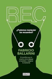 Rec: Por que recordamos lo que recordamos y olvidamos lo que olvidamos
