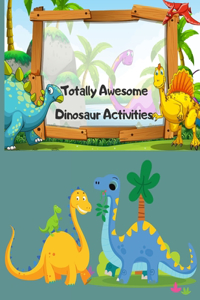 Totally Awesome Dinosaur Activities