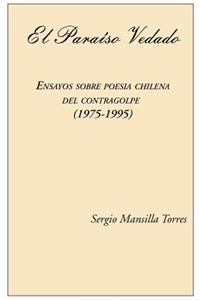 Paraiso Vedado. Ensayos Sobre Poesia Chilena del Contragolpe (1975-1995)