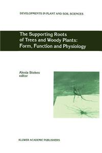 The Supporting Roots of Trees and Woody Plants: Form, Function and Physiology