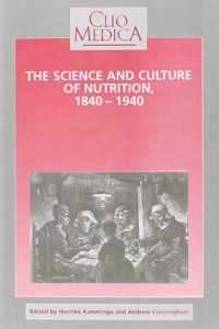 The Science and Culture of Nutrition, 1840-1940: 32 (Clio Medica)