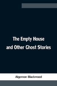 Empty House and Other Ghost Stories