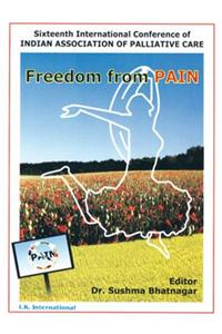 Freedom from Pain (Sixteenth International Conference of Indian Association of Palliative Care)