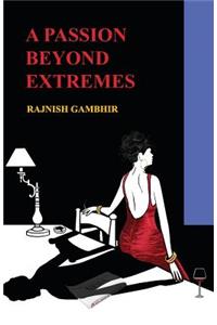 A Passion Beyond Extremes