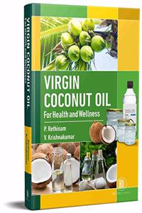 Virgin Coconut Oil : For Health And Wellness