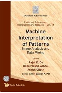 Machine Interpretation of Patterns: Image Analysis and Data Mining