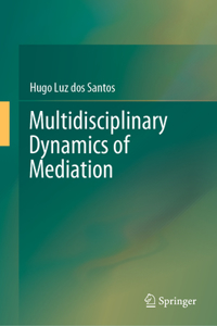Multidisciplinary Dynamics of Mediation