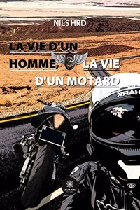 vie d'un homme, la vie d'un motard