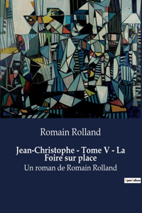 Jean-Christophe - Tome V - La Foire sur place
